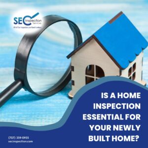 SEC Inspection Services Is A Home Inspection Essential For Your Newly Built Home