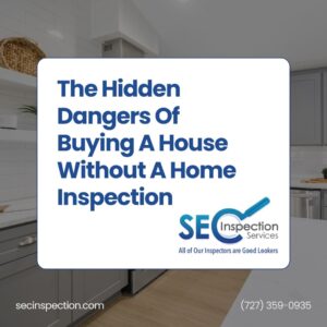 SEC Inspection Services The Hidden Dangers Of Buying A House Without A Home Inspection